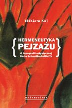 Okładka - Hermeneutyka pejzażu. O topografii artystycznej Karla Schmidta-Rottluffa - Elżbieta Kal