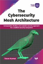 Okładka - The Cybersecurity Mesh Architecture - Tarun Kumar