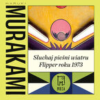 Okładka - Słuchaj pieśni wiatru / Flipper roku 1973 - Haruki Murakami