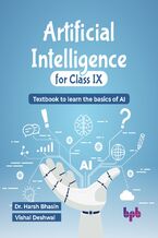 Okładka - Artificial Intelligence for Class IX - Dr. Harsh Bhasin, Vishal Deshwal