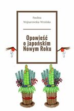 Okładka - Opowieść o japońskim Nowym Roku - Paulina Wojnarowska-Wrońska