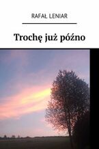 Trochę już późno