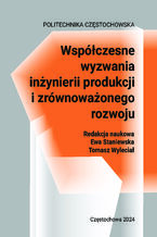 Okładka - Współczesne wyzwania inżynierii produkcji i zrównoważonego rozwoju - Ewa, Staniewska, Tomasz Wyleciał