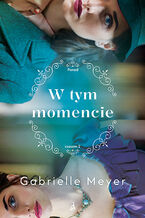 Okładka - W tym momencie - Gabrielle Meyer