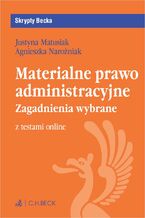 Okładka - Materialne prawo administracyjne. Zagadnienia wybrane z testami online - Justyna Matusiak, Agnieszka Narożniak