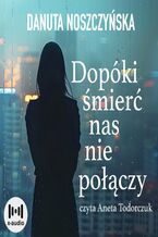 Okładka - Dopóki śmierć nas nie połączy - Danuta Noszczyńska