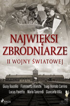 Okładka - Najwięksi zbrodniarze II wojny światowej - Giancarlo Villa, Luigi Romolo Carrino, Fiammetta Bianchi, Giusy Bausilio, Mario Tancredi, Lucas Pavetto