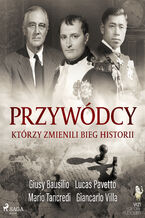 Przywódcy, którzy zmienili bieg historii