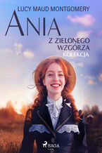 Okładka - Ania z Zielonego Wzgórza - kolekcja - Lucy Maud Montgomery