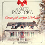 Okładka - Chata pod starym świerkiem - Wioletta Piasecka