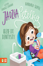 Okładka - Jadzia Pętelka. Jadzia Pętelka idzie do dentysty - Barbara Supeł