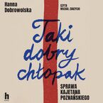 Taki dobry chłopak. Sprawa Kajetana Poznańskiego