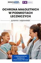 Okładka - Ochrona małoletnich w podmiotach leczniczych - pytania i odpowiedzi - Natalia Zbrojewska