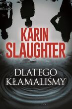 Okładka - Dlatego kłamaliśmy - Karin Slaughter