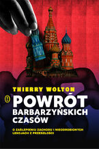 Okładka - Powrót barbarzyńskich czasów. O zaślepieniu Zachodu i nieodrobionych lekcjach z przeszłości - Thierry Wolton