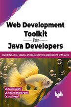 Okładka - Web Development Toolkit for Java Developers - Dr. Nirali Dabhi, Dr. Dharmendra Patel, Dr. Atul Patel