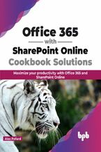 Okładka - Office 365 with SharePoint Online Cookbook Solutions - Alex Pollard