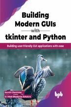 Okładka - Building Modern GUIs with tkinter and Python - Saurabh Chandrakar, Dr. Nilesh Bhaskarrao Bahadure