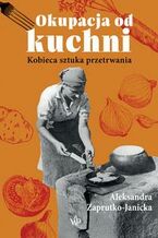 Okładka - Okupacja od kuchni - Aleksandra Zaprutko-Janicka