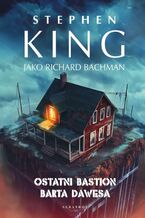 Okładka - Ostatni bastion Barta Dawesa - Stephen King