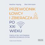Okładka - Przewodnik łowcy i zbieracza po XXI wieku. Ewolucja i wyzwania współczesnego życia - Heather Heying, Bret Weinstein