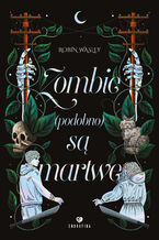 Okładka - Zombie (podobno) są martwe - Robin Wasley