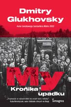 Okładka - My. Kronika upadku - Dmitry Glukhovsky