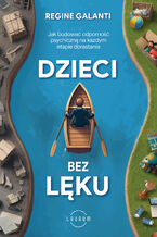 Okładka - Dzieci bez lęku. Jak budować odporność psychiczną na każdym etapie dorastania - Regine Galanti