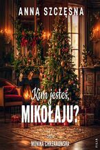 Okładka - Kim jesteś, Mikołaju? - Anna Szczęsna