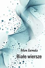 Okładka - Białe wiersze - Adam Jarmula