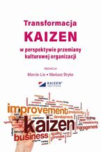 Okładka - Transformacja KAIZEN w perspektywie przemiany kulturowej organizacji - Marcin Lis, Mariusz Bryke