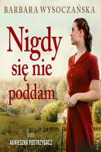Okładka - Nigdy się nie poddam - Barbara Wysoczańska