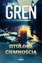 Okładka - W Trójkącie Beskidzkim (#3). Otulone ciemnością. W trójkącie beskidzkim, tom 3 - Hanna Greń