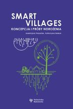 Okładka - Smart Villages. Koncepcja i próby wdrożenia - Joanicjusz Nazarko, Katarzyna Bokun