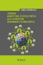 Okładka - Trening kompetencji społecznych dla studentów kierunków technicznych - Izabela Senderacka