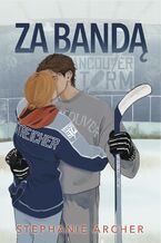 Okładka - Za bandą. Vancouver Storm. Tom 1 - Stephanie Archer