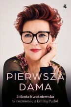 Okładka - Pierwsza dama. Jolanta Kwaśniewska w rozmowie z Emilią Padoł - Emilia Padoł, Jolanta Kwaśniewska