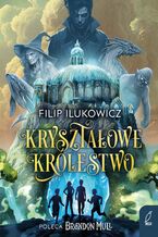 Okładka - Kryształowe Królestwo - Filip Ilukowicz