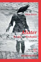 Okładka - Alister sztuka niekochania. Część 2 - Alicja Dużyk