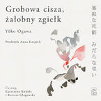 Okładka - Grobowa cisza, żałobny zgiełk - Y&#333;ko Ogawa