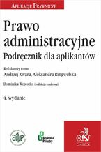 Okładka - Prawo administracyjne. Podręcznik dla aplikantów - Dominika Wetoszka, Aleksandra Ringwelska, Andrzej Zwara