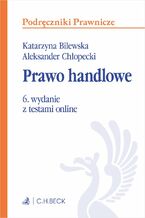 Okładka - Prawo handlowe z testami online - Katarzyna Bilewska prof. UW, Aleksander Chłopecki