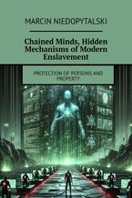 Chained Minds, Hidden Mechanisms of Modern Enslavement