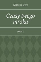 Czasy twego mroku