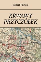 Okładka - Krwawy Przyczółek - Robert Primke