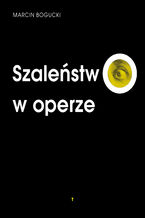 Okładka - Szaleństwo w operze - Marcin Bogucki