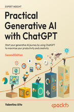 Okładka - Practical Generative AI with ChatGPT.  Start your generative AI journey by using ChatGPT to maximize your productivity and creativity - Second Edition - Valentina Alto