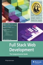 Okładka - Full Stack Web Development. Mastering Web Development from Client to Server-Side Technologies - Rheinwerk Publishing, Inc, Philip Ackermann