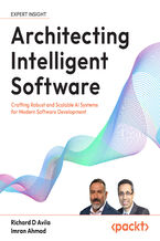 Okładka - Architecting Intelligent Software. Crafting Robust and Scalable AI Systems for Modern Software Development - Richard D Avila, Imran Ahmad