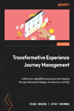 Okładka - Transformative Experience Journey Management. Extend your capabilities beyond journey mapping through advanced strategies, frameworks, and tools - Diane Magers, Stacy Sherman